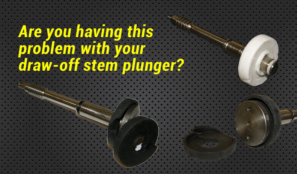 broken and faulty traditional draw-off stem plungers
